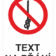 Bezpečnostní zákazová tabulka na přání - Symbol s textem na přání: Nepoužívej provaz