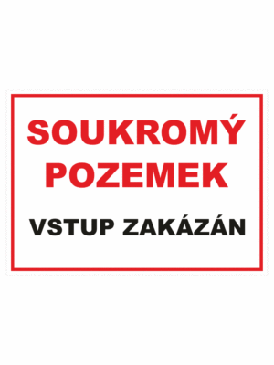 Zákazová bezpečnostní tabulka textová: "Soukromý pozemek / Vstup zakázán"