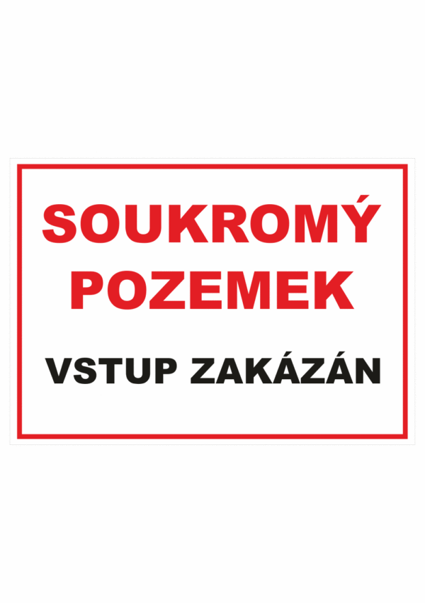 Zákazová bezpečnostní tabulka textová: "Soukromý pozemek / Vstup zakázán"