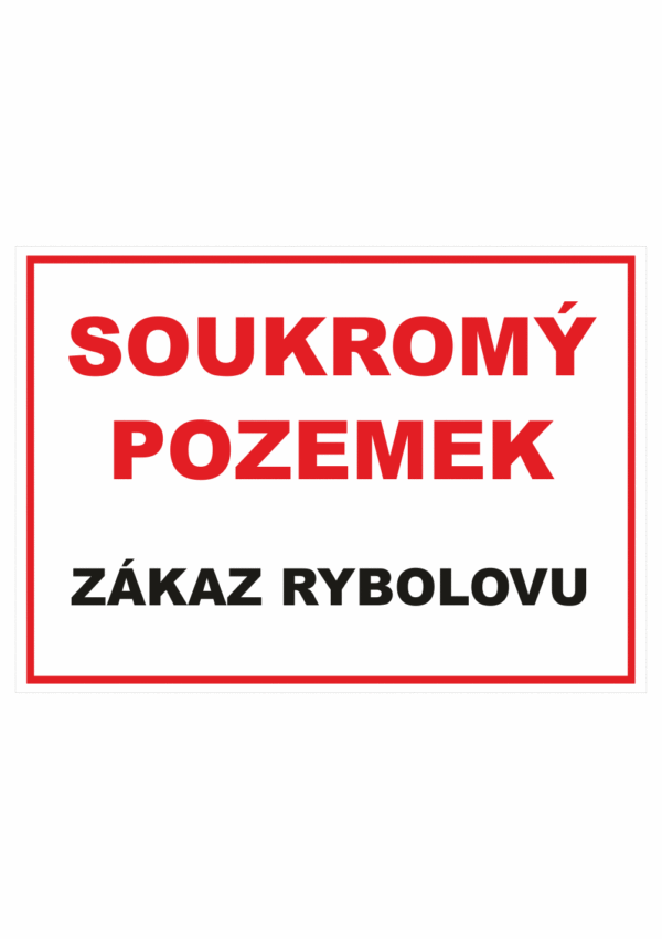 Zákazová bezpečnostní tabulka textová: "Soukromý pozemek / Zákaz rybolovu"