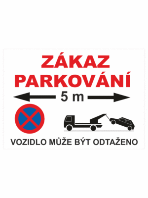 Zákazová bezpečnostní tabulka textová: "Zákaz parkování 5m / Vozidlo může být odtaženo"