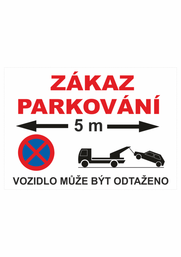 Zákazová bezpečnostní tabulka textová: "Zákaz parkování 5m / Vozidlo může být odtaženo"