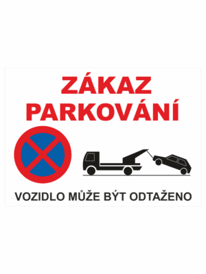Zákazová bezpečnostní tabulka textová: "Zákaz parkování / Vozidlo může být odtaženo"