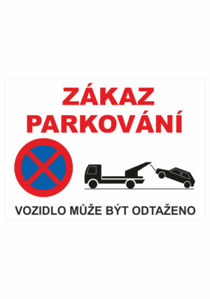 Zákazová bezpečnostní tabulka textová: "Zákaz parkování / Vozidlo může být odtaženo"