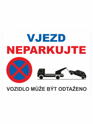 Zákazová bezpečnostní tabulka textová: "Vjezd Neparkujte / Vozidlo může být odtaženo"