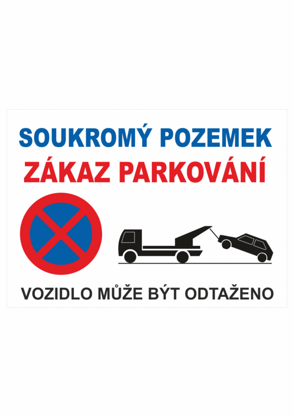 Zákazová bezpečnostní tabulka textová: "Soukromý pozemek Zákaz parkování / Vozidlo může být odtaženo"