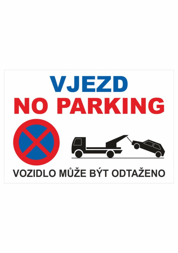 Značení budov a místnosti - Označení parkování: "Vjezd No parking / Vozidlo může být odtaženo"