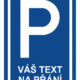 Značení budov a místnosti - Označení parkování: Značka parkoviště / Váš text na přání