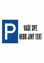 Značení budov a místnosti - Označení parkování: Značka parkoviště + Vaše SPZ nebo jiný text