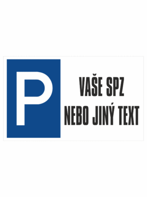 Značení budov a místnosti - Označení parkování: Značka parkoviště + Vaše SPZ nebo jiný text