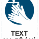Bezpečnostní příkazová tabulka na přání - Symbol s textem na přání: Umyjte si ruce