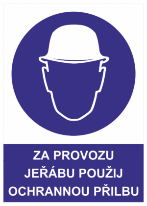 Příkazová bezpečnostní tabulka symbol s textem: "Za provozu jeřábu použij ochrannou přilbu"