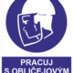 Příkazová bezpečnostní tabulka symbol s textem: "Pracuj s obličejovým štítem"