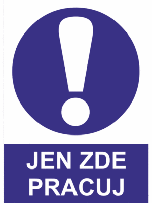 Příkazová bezpečnostní tabulka symbol s textem: "Jen zde pracuj"