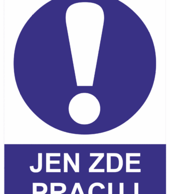 Příkazová bezpečnostní tabulka symbol s textem: "Jen zde pracuj"
