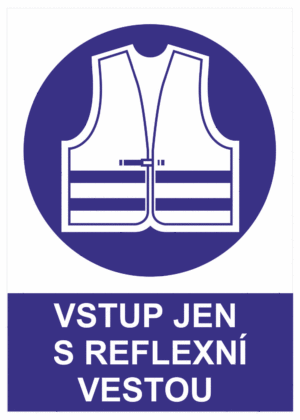 Příkazová bezpečnostní tabulka symbol s textem: "Vstup jen s reflexní vestou"