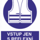 Příkazová bezpečnostní tabulka symbol s textem: "Vstup jen s reflexní vestou"