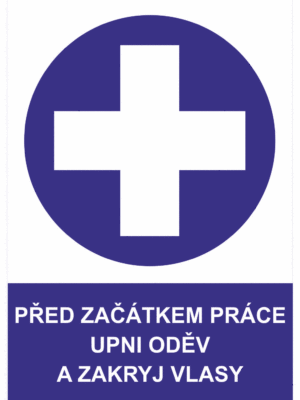 Příkazová bezpečnostní tabulka symbol s textem: "Před začátkem práce upni oděv a zakryj vlasy"