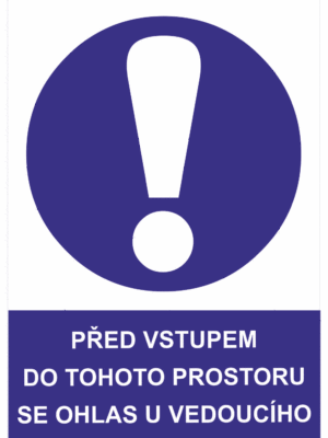 Příkazová bezpečnostní tabulka symbol s textem: "Před vstupem do tohoto prostoru se ohlas u vedoucího"