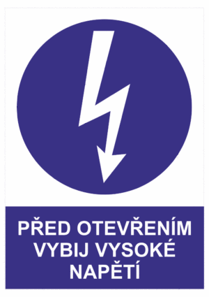 Příkazová bezpečnostní tabulka symbol s textem: "Před otevřením vybij vysoké napětí"