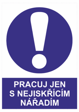 Příkazová bezpečnostní tabulka symbol s textem: "Pracuj jen s nejiskřícím nářadím"