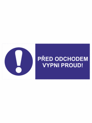 Značení elektro a ESD - Elektro příkazy: "Před odchodem vypni proud!"