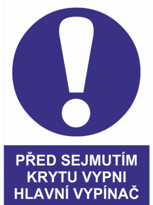 Příkazová bezpečnostní tabulka symbol s textem: "Před sejmutím krytu vypni hlavní vypínač"