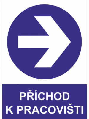 Příkazová bezpečnostní tabulka symbol s textem: "Příchod k pracovišti" (šipka vpravo)
