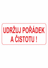 Značení budov, prostorů a vstupů - Označení místnosti (Text): "Udržuj pořádek a čistotu!"