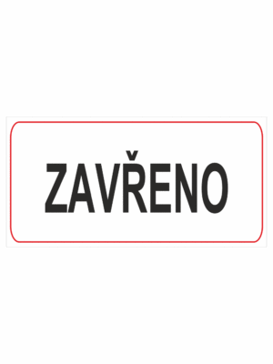 Značení budov, prostorů a vstupů - Označení místnosti (Text): "Zavřeno"