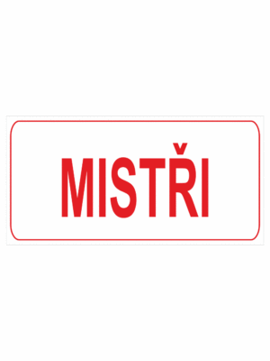 Značení budov, prostorů a vstupů - Označení místnosti (Text): "Mistři"