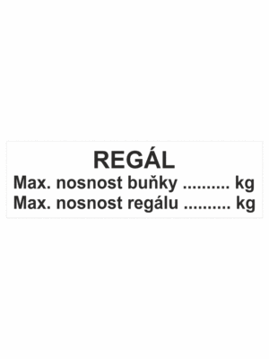 Značení skladů a regálů - Označení regálů: "Regál: Maximální nosnost buňky / Maximální nosnost regálu"