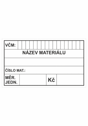 Značení skladů a regálů - Označení materiálů: "VČM / Název materiálu / Číslo materiálu / Měr. jednotka / Kč"