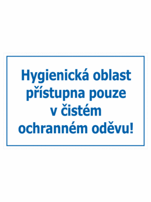 Pravidla bezpečné práce BOZP: "Hygienická oblast přístupná pouze v čistém ochranném oděvu!"