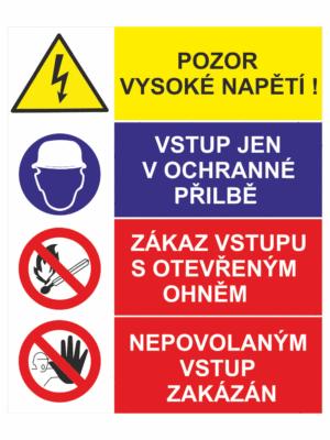 Bezpečnostní kombinovaná tabulka: Pozor vysoké napětí / Vstup jen v ochranné přilbě / Zákaz vstupu s otevřeným ohněm / Nepovolaným vstup
