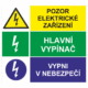 Bezpečnostní kombinovaná tabulka: Pozor elektrické zařízení / Hlavní vypínač / Vypni v nebezpečí