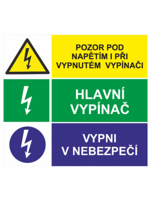Bezpečnostní kombinovaná tabulka: Pozor pod napětím i při vypnutém vypínači / Hlavní vypínač / Vypni v nebezpečí