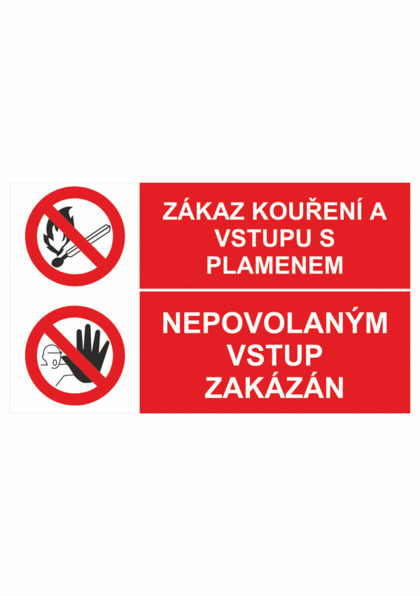 Bezpečnostní kombinovaná tabulka: Zákaz kouření a vstupu s plamenem / Nepovolaným vstup zakázán