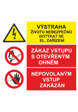 Bezpečnostní kombinovaná tabulka: Výstraha, životu nebezpečno dotýkat se / Zákaz vstupu s ot. ohněm / Nepovolaným vstup zakázán