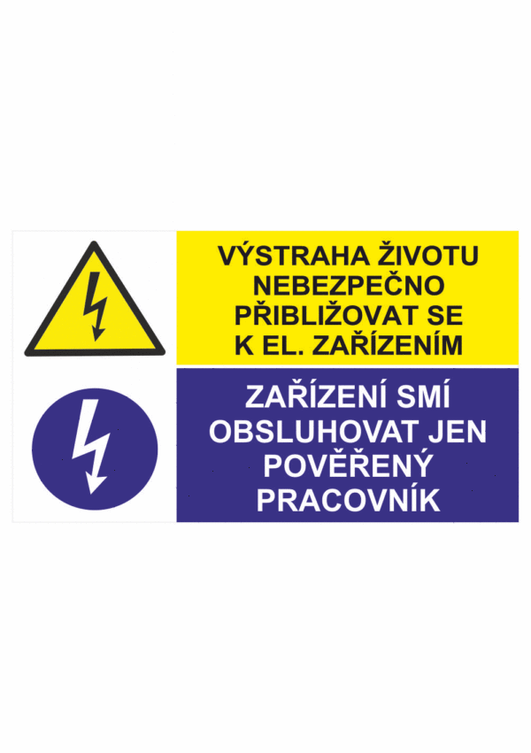 Bezpečnostní kombinovaná tabulka: Životu nebezpečno přibližovat se k elektrickým zařízením / Zařízení smí obsluhovat jen pověřený pracovník