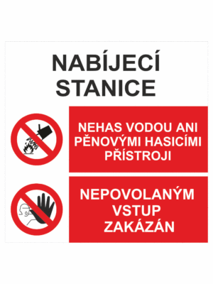 Bezpečnostní kombinovaná tabulka: Nabíjecí stanice - Nehas vodou ani pěnovými hasícími přístroji / Nepovolaným vstup zakázán
