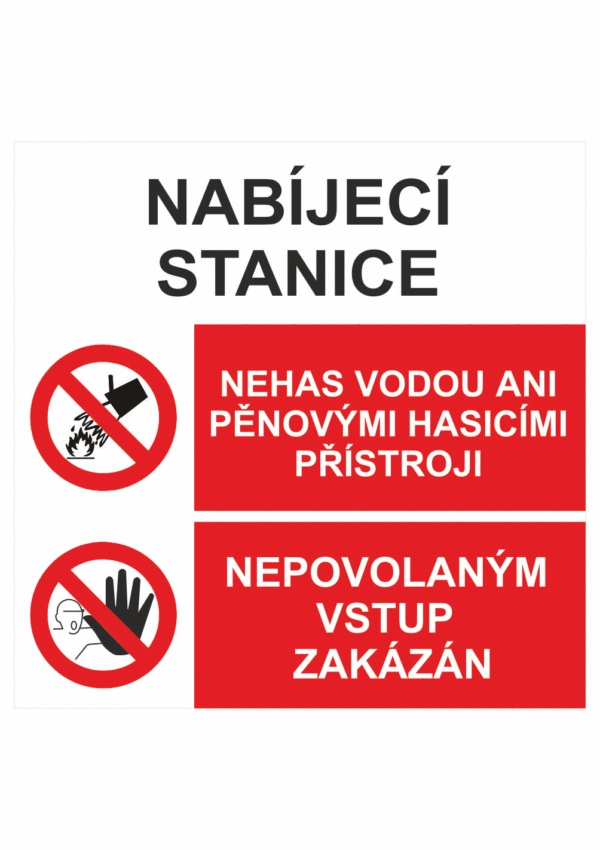 Bezpečnostní kombinovaná tabulka: Nabíjecí stanice - Nehas vodou ani pěnovými hasícími přístroji / Nepovolaným vstup zakázán