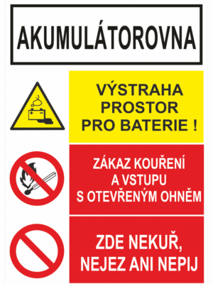 Bezpečnostní kombinovaná tabulka: Akumulátorovna - Výstraha prostor pro baterie! / Zákaz kouření a vstupu s otevřeným ohněm / Zde nekuř, nejez ani nepij