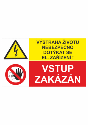 Bezpečnostní kombinovaná tabulka: Životu nebezpečno dotýkat se elektrického zařízení / Vstup zakázán