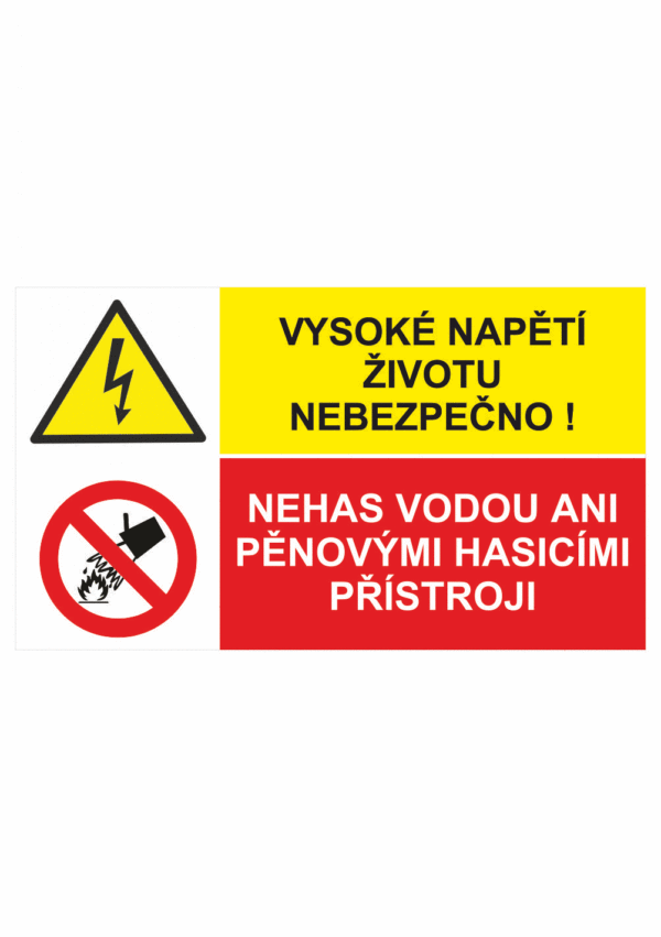 Bezpečnostní kombinovaná tabulka: Vysoké napětí životu nebezpečno / Nehas vodou ani pěnovými přístroji