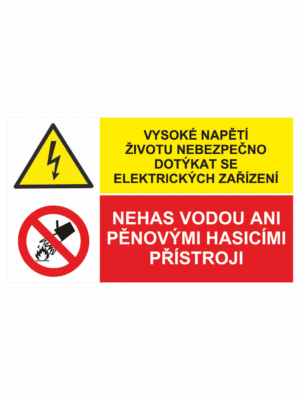 Bezpečnostní kombinovaná tabulka: Vysoké napětí životu nebezpečno dotýkat se elektrického zařízení / Nehas vodou ani pěnovými přístroji
