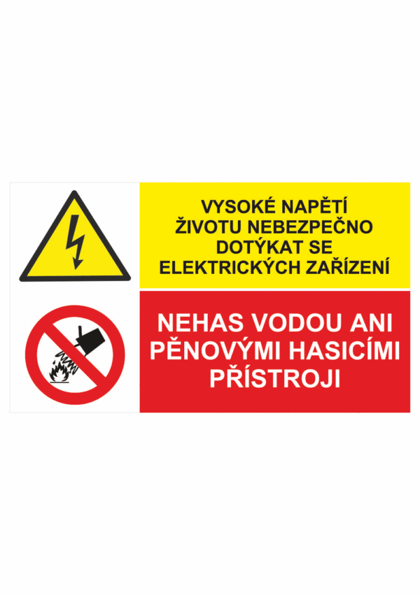 Bezpečnostní kombinovaná tabulka: Vysoké napětí životu nebezpečno dotýkat se elektrického zařízení / Nehas vodou ani pěnovými přístroji