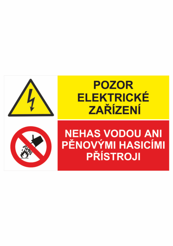 Bezpečnostní kombinovaná tabulka: Pozor elektrické zařízení / Nehas vodou ani pěnovými přístroji