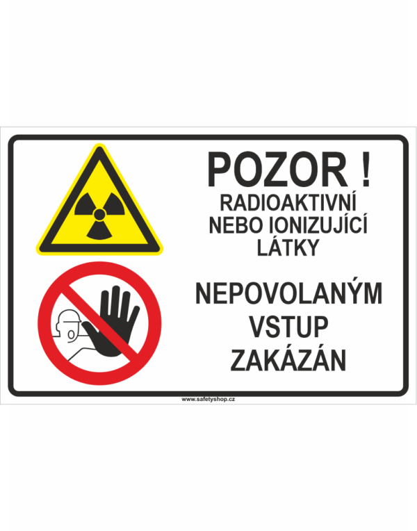 Pozor! Radioaktivní nebo ionizující látky - Nepovolaným vstup zakázán ISO 7010