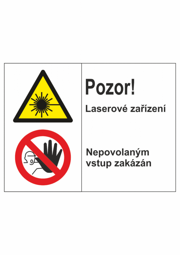 Bezpečnostní kombinovaná tabulka: Pozor! Laserové záření / Nepovolaným vstup zakázán